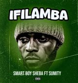 Smart Boy Sheba ft Sumity - Ifilamba
