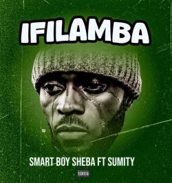 Smart Boy Sheba ft Sumity - Ifilamba